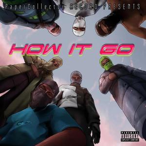 How It Go (feat. TitusTheDon, KeloKelz, G Baby & Gambiino) (Explicit)