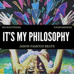Jason Famous Beats - It's My Philosophy (feat. FAZEONEROK & MC WhiteOwl) (Explicit)