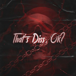 That's Diss, Ok? (Explicit)