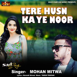 TERE HUSN KA YE NOOR