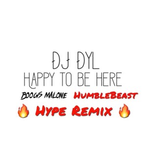 Happy to Be Here (Humblebeast Hype Remix) [feat. Boogs Malone] [Explicit]