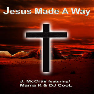 Jesus Made A Way (feat. Mama K & DJ CooL)