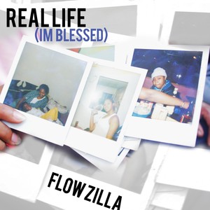 Real Life(I'm Blessed) (Explicit)