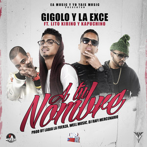 A Tu Nombre (feat. Lito Kirino & Kapuchino) [Explicit]