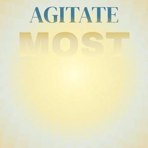 Agitate Most