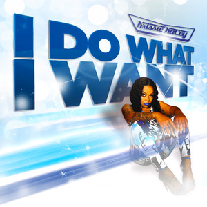 I Do What I Want (Explicit)