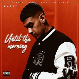 Until The Morning (Explicit)