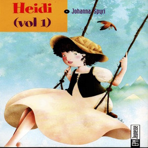 Johanna Spyri - Heidi, vol. 1 (Conte pour enfant)