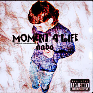 Moment 4 Life (remixed and mastered|Explicit)