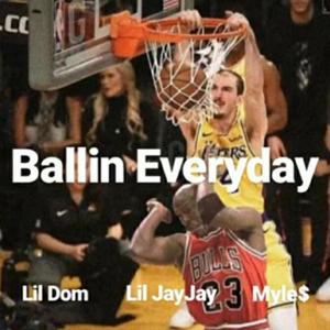 Ballin Everyday (feat. D$R JayJay & D$R Lil Dom) [Explicit]