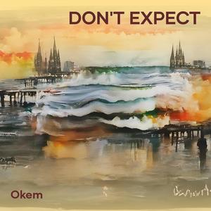 Don't expect