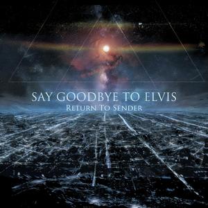 Say Goodbye To Elvis