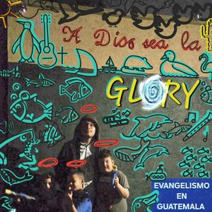 A DIOS SEA LA GLORY