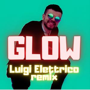 GLOW (Luigi Elettrico Remix Summer version)