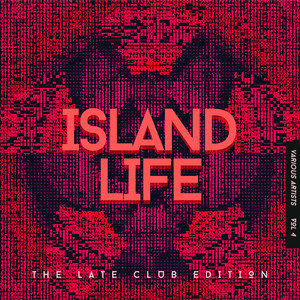 Island Life (The Late Club Edition) , Vol. 4