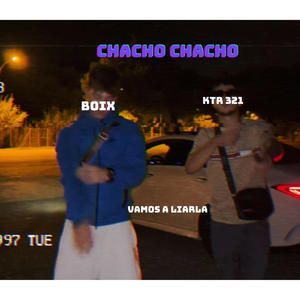 CHACHO CHACHO (feat. BOIX) [Explicit]