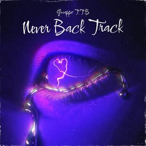 Never Back Track (Explicit)