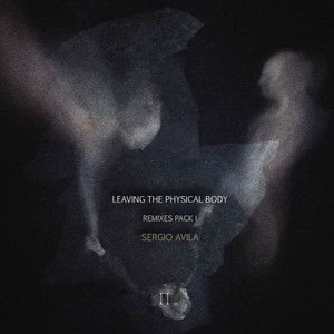 Leaving The Physical Body (Remixes Pack 1)