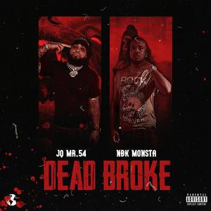 Dead Broke (feat. Nbk Monsta) (Explicit)