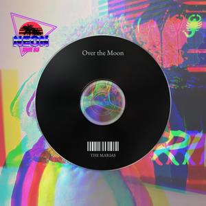 The Marias (Over the moon) (Neon Vice 83 Remix|Explicit)
