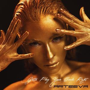 Arteeva - Gotta Play Your Cards Right
