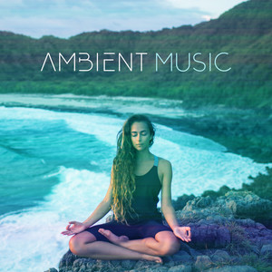 Ambient Music (Atmospheres Sounds for Yoga and Meditation)