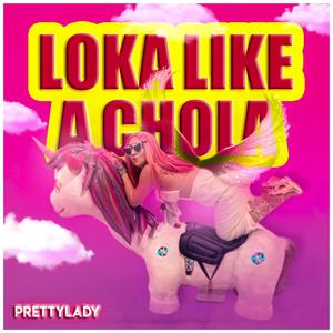 Loka Like A Chola (Explicit)