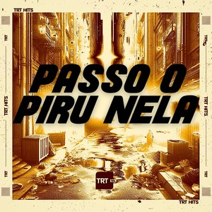 PASSO O PIRU NELA (Explicit)