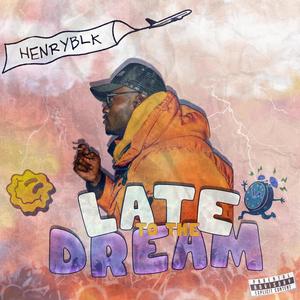 Late to The Dream (Explicit)