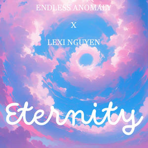 Eternity (feat. Endless Anomaly)