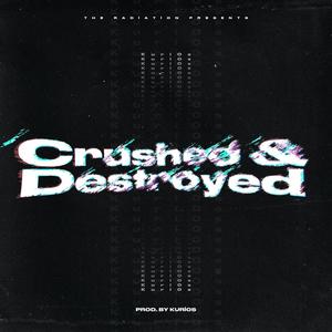 Crushed & Destroyed