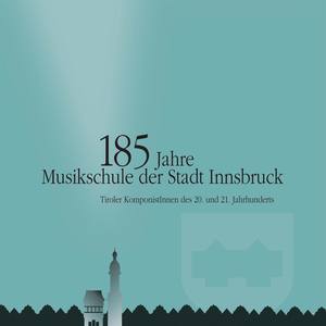 Tiroler KomponistInnen des 20. und 21. Jahrhunderts - Musik in 4 Sätzen