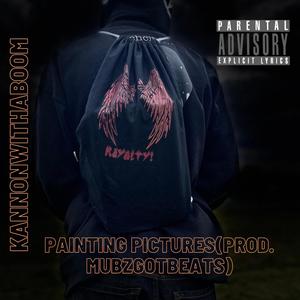 Painting Pictures (feat. (Mubzgotbeats)) [Explicit]