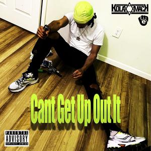 Cant Get Up Out It (Explicit)