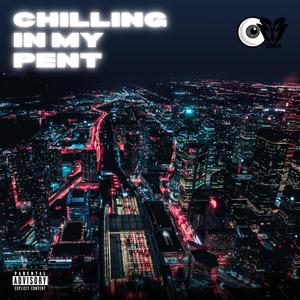 Chilling In My Pent (Explicit)