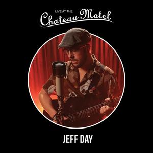 Jeff Day (Live at the Chateau Motel)