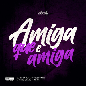 Amiga Que É Amiga (Explicit)