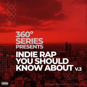 360 Series Presents: Indie Rap You Should Know About, Vol. 3 (Explicit)