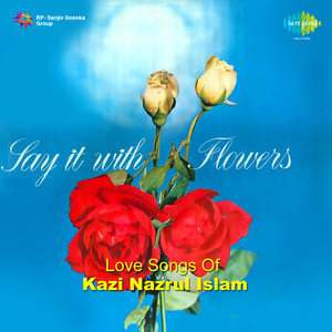 Sayitwith Flowers Love Songs Of Nazrul