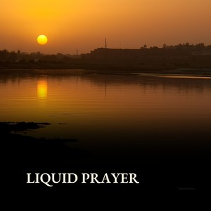 Liquid Prayer