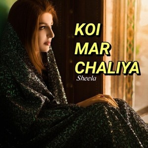 KOI MAR CHALIYA
