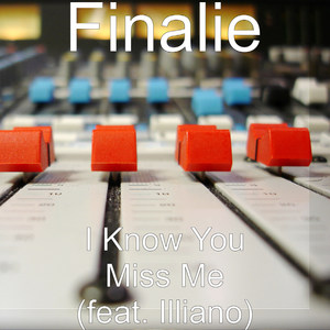 I Know You Miss Me(feat. Illiano) (Explicit)