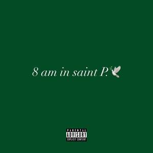 8 am in saint P. (Explicit)