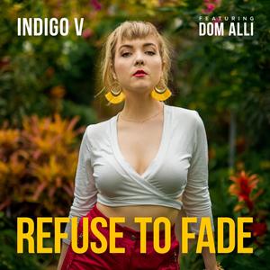 Refuse to Fade (feat. Dom Alli) (Explicit)