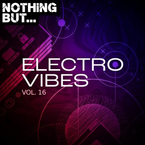 Nothing But... Electro Vibes, Vol. 16 (Explicit)