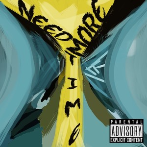 Need More Time (Explicit)