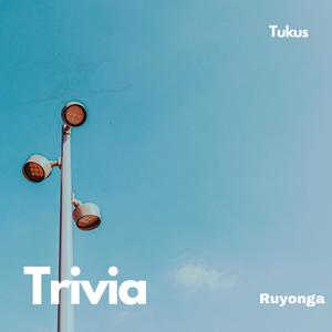 TRIVIA (feat. Ruyonga)