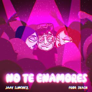 No Te Enamores (feat. Skash) (Explicit)