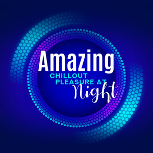 Amazing Chillout Pleasure at Night