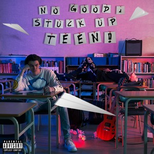 No Good, Stuck Up Teen! (feat. Ryan Morrissette) [Explicit]